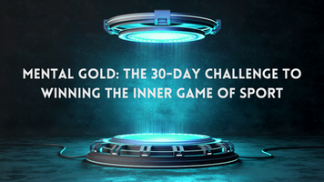 Mental Gold: The 30-Day Challenge to Winning the Inner Game of Sport