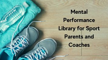 Mental Performance Library for Sport Parents and Coaches